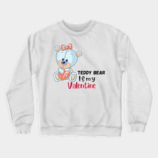 Teddy bear is my valentine printed - valentines day Crewneck Sweatshirt